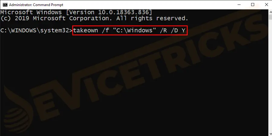 In the Command Prompt window type ‘takeown /f “C:\Windows” /R /D Y’ and hit Enter to take the ownership of the Windows folder.