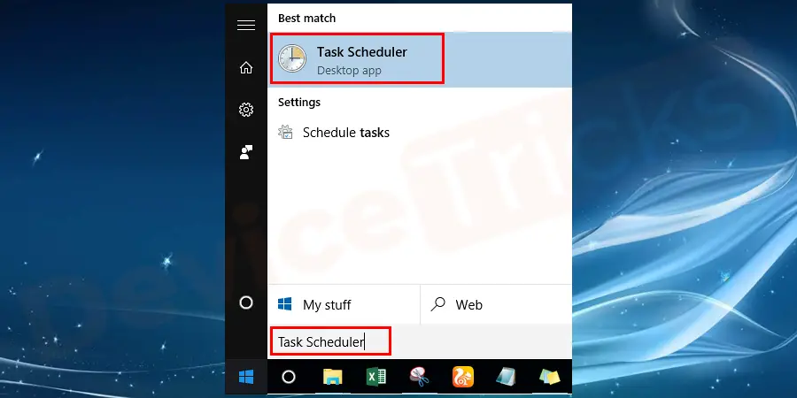 Click on the Start button and search for the Task Scheduler and then click on the result.