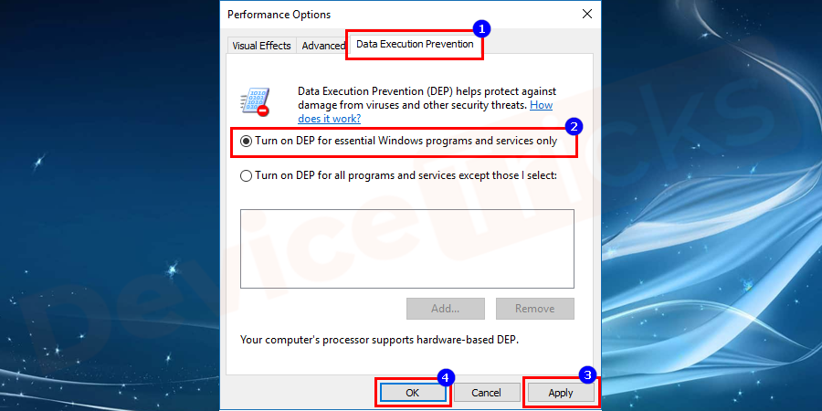 Go to data execution prevention and select turn on DEP for essential Windows programs and services only. And finally, click on Apply and OK button.