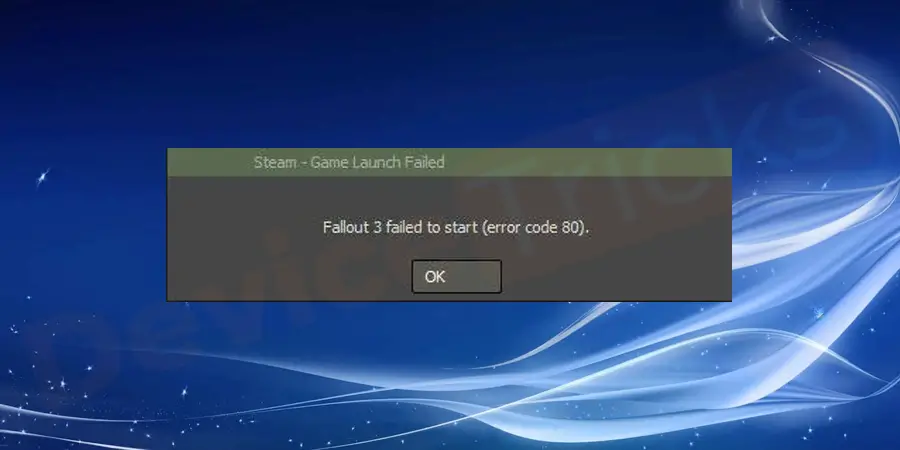 What is Fallout 3 Failed to Start(Steam Error Code 80)?