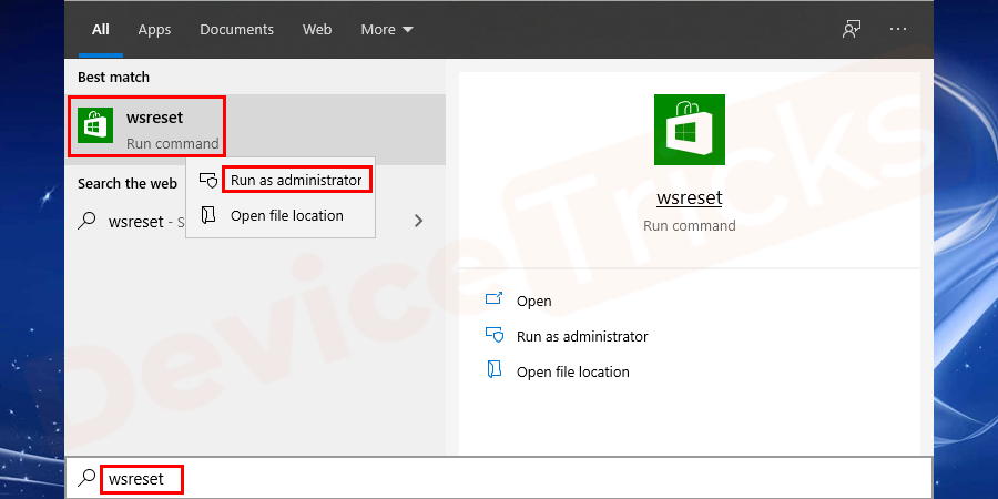 Windows key + S → Type wsreset → right-click wsreset → select run as administrator → select Yes