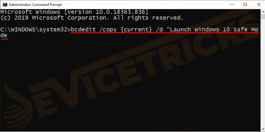 Enter the command ‘bcdedit /copy {current} /d “Launch Windows 10 Safe Mode”.