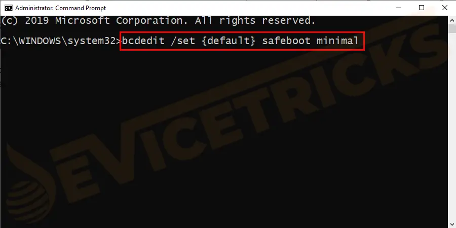 Type the command bcdedit /set {default} safeboot minimal and press Enter.