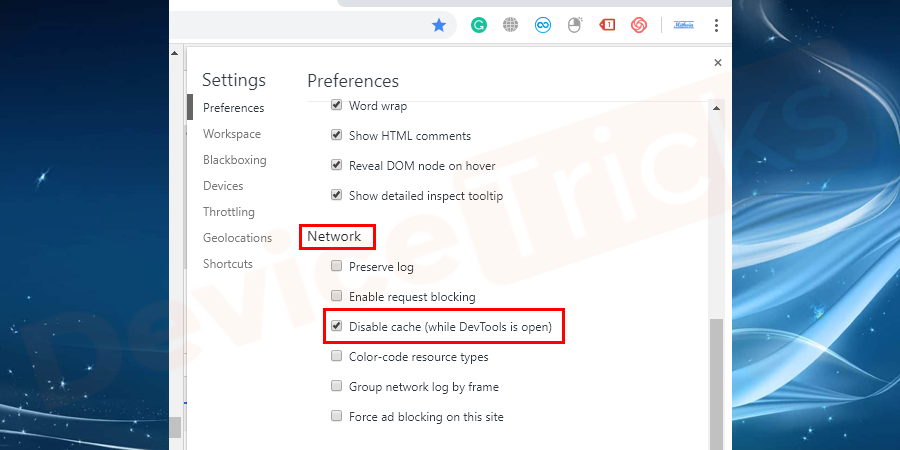    Here, scroll down to find disable cache option and up-tick it.