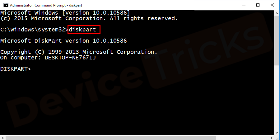 Now, type diskpart in the command box and make sure to avoid an inverted comma and then press the ‘Enter’ key.