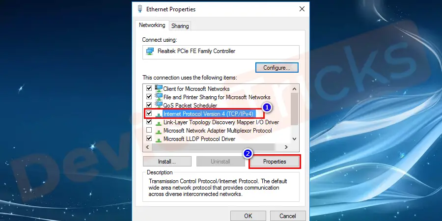 From the new pop-up window select Internet Protocol Version 4(TCP/IPv4) and click on the Properties button.