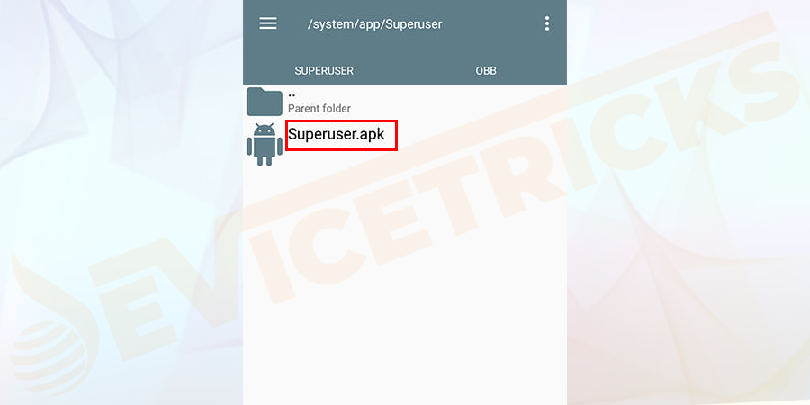 Once done with the previous phase, try to go back to the system and select the app. Then delete the superuser.apk.