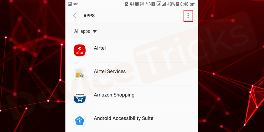 Soon, a list of applications will appear on your phone screen, move to the top-right section and then tap on the three vertical dots.