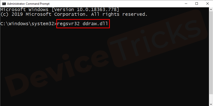 Now type regsvr32 ddraw.dll and press Enter to re-register the ddraw file.