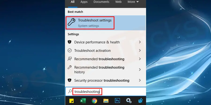 Go to the search bar provided on the taskbar and type troubleshoot as shown in the figure and select it.