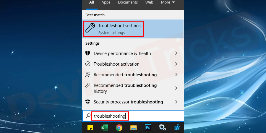 Go to the search bar provided on the taskbar and type troubleshoot as shown in the figure and select it.