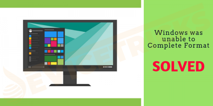 How to Fix "Windows was unable to complete the Format" Error?