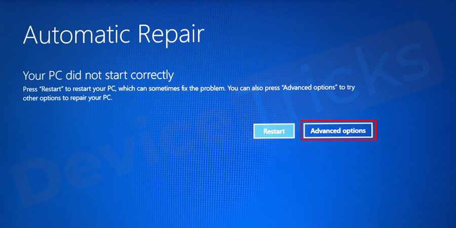 Thereafter, you will get two tabs, i.e. ‘Advanced Options’ and ‘Restart’, click on ‘Advanced Options’.