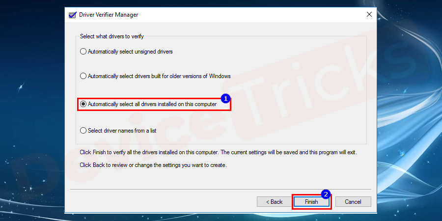 Thereafter, you will be asked to choose the drivers, click on ‘Automatically select all drivers installed on this computer’ and further click on the ‘Finish’ button.