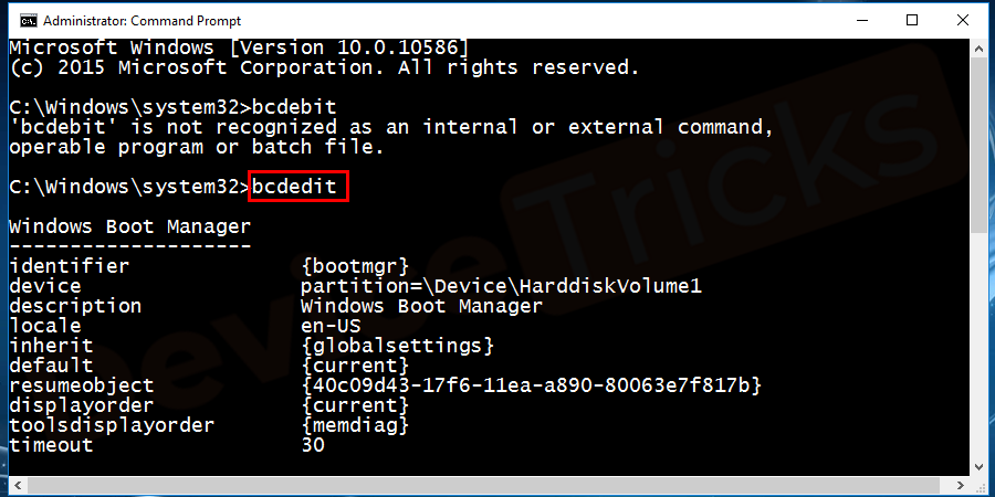 Type bcdedit and hit enter in the command prompt and you will a see the display of the result.