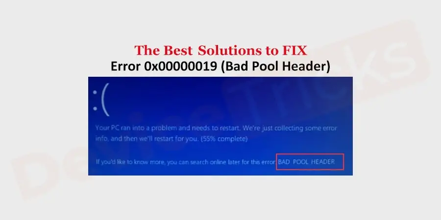 How to fix ‘Windows Bad Pool Header Error code 0x00000019'?