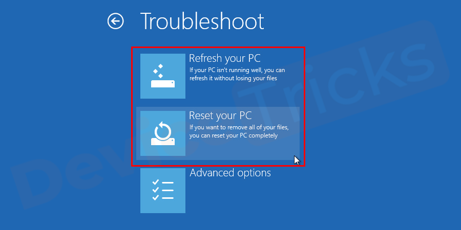 It will result in your system to enter boot repair page after 2-3 times of reboot. Choose Troubleshoot.