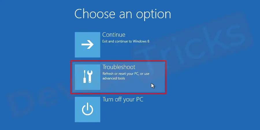 Select Troubleshoot > Repair your Computer