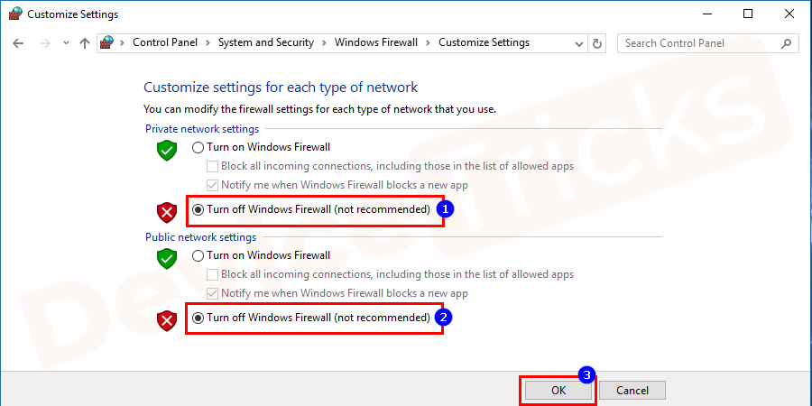 Select both the radio buttons given besides the “Turn off Windows Firewall (not recommended)” under Private & Public network settings and then click