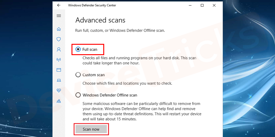 In the ‘Advanced Scans’ chart, you will get the way to scan your PC as per your convenience, click on ‘Full Scan’ and further click on ‘Scan Now’ button located at the bottom of the page.