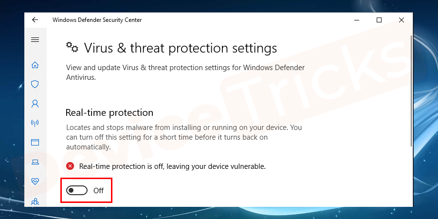 Move to the ‘Real-time protection’ section and toggle the radio button in off mode.