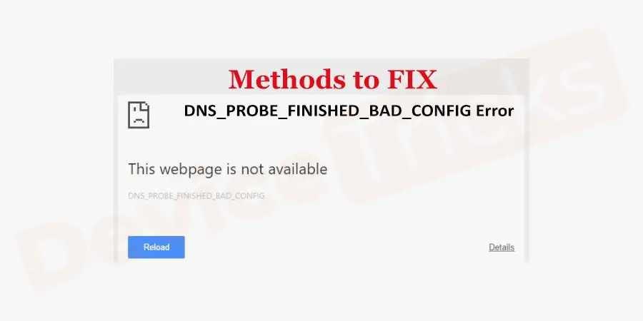How to Fix dns_probe_finished_bad_config Error in Windows 10?