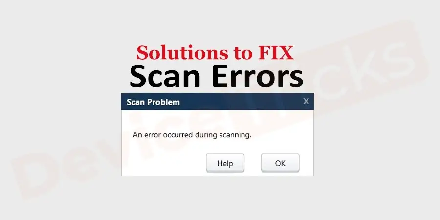 How to fix the Scan Errors?