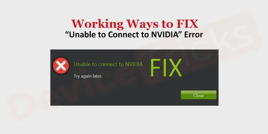 How to fix ‘Unable to Connect to NVIDIA’ error?