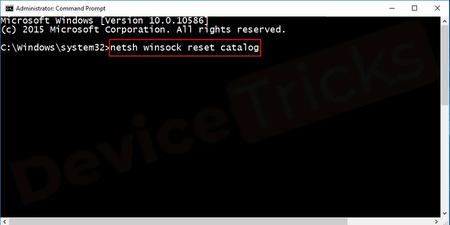 Now type the command netsh winsock reset catalog and press Enter.