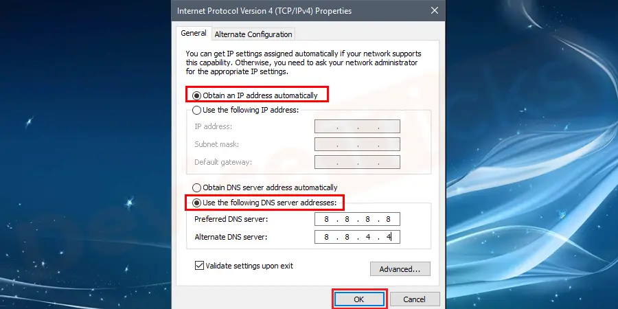 Soon, a new pop-up window will appear on the screen which will ask for the DNS address, make sure 'obtain an IP address automatically’ is selected and after that click on the box ‘Use the following IP address’ and enter 8.8.8 in the ‘Preferred DNS Server and 8.8.4.4 in the ‘Alternate DNS Server box’.