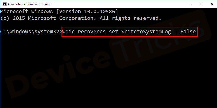 Now type wmic recoveros set WritetoSystemLog = False in the box and then press the Enter key.