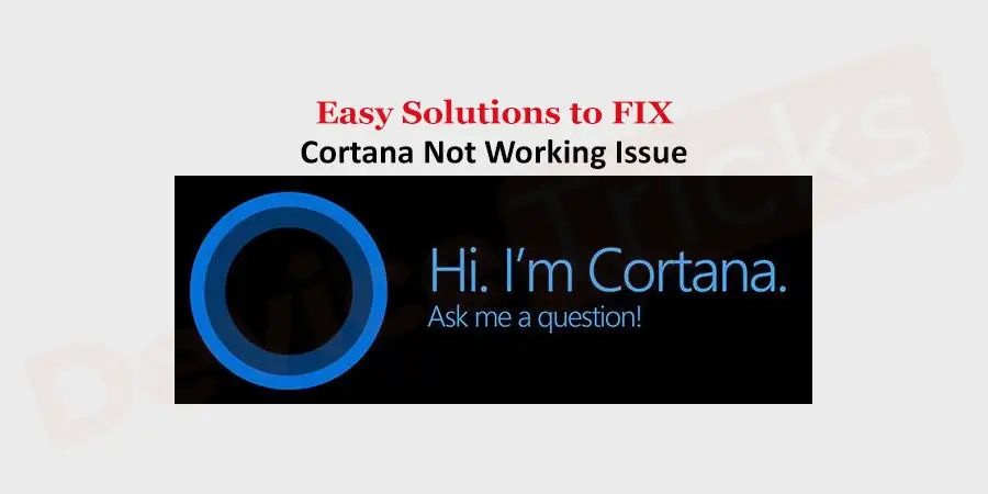 How to Fix Cortana Not Working in Windows 10?