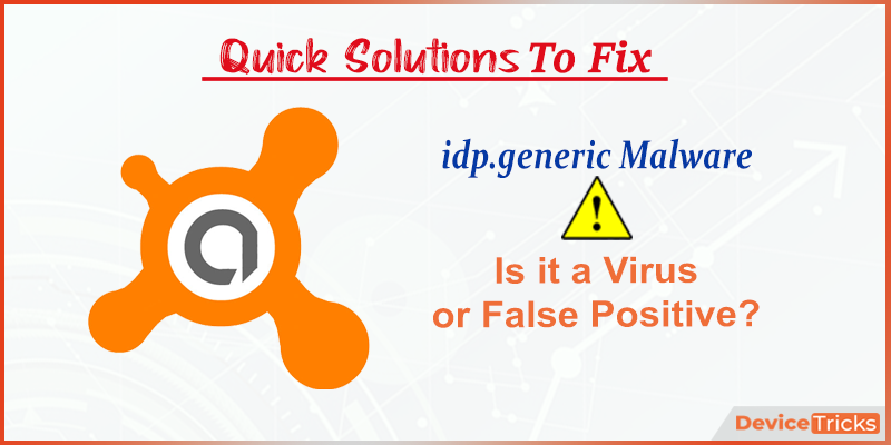 What is idp.generic Malware? Is it a Virus or False Positive?