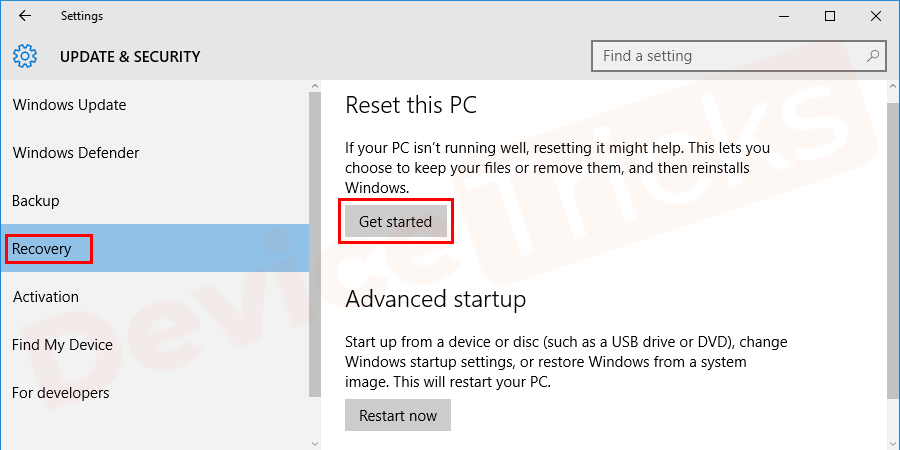 At the left panel of the update and security window, you will get the Recovery option, click on it. Thereafter, Windows 10 will give you a few options inside and you need to click on Get started after navigating to the Reset this PC section.