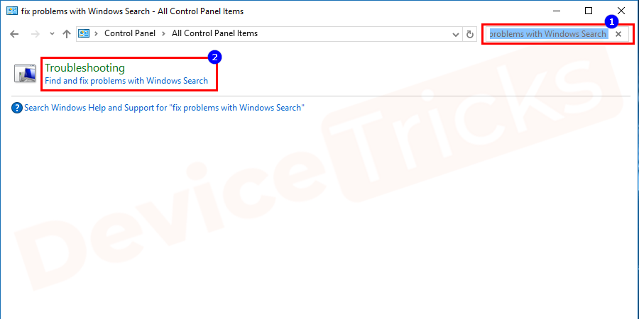 All Control Panel Items will appear. Navigate to the search box and type the "fix problems with Windows Search". And then click on the Troubleshooting from the search result.