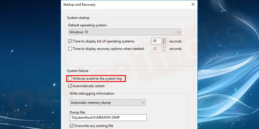Thereafter, a new window will open and you should move to the System Failure Here, you will find an option, stating Write an event to the system log, by default this feature is enabled and you need to turn off the same.