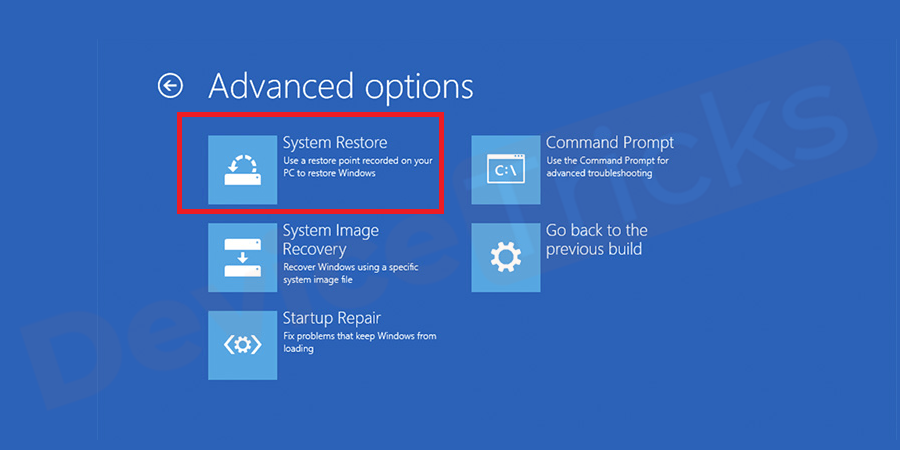 Lastly, click on System Restore and follow the wizard.