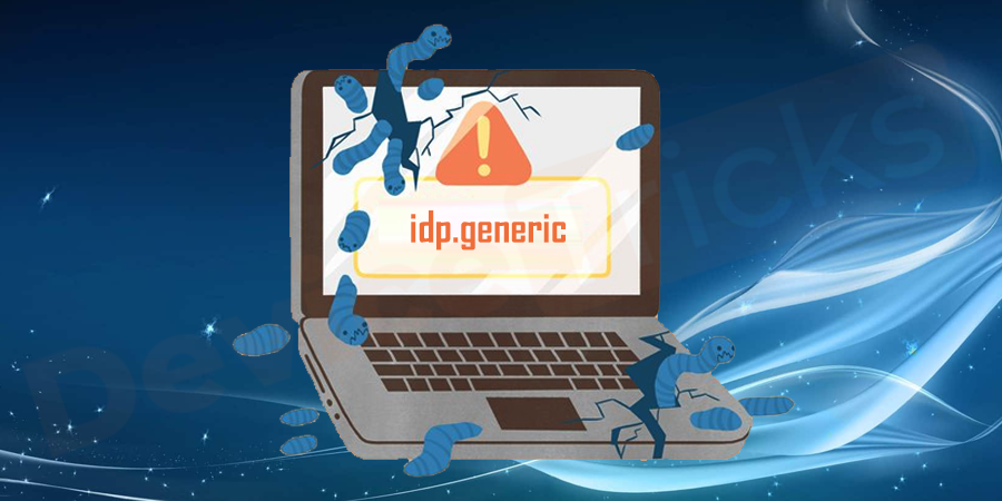 What is idp.generic Malware? Is it a Virus or False Positive?