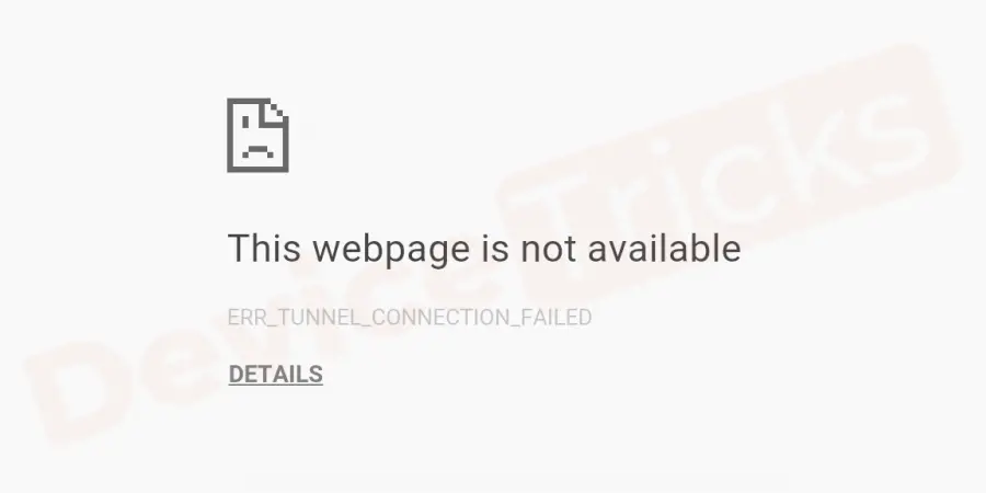 How to Fix ERR_TUNNEL_CONNECTION_FAILED (Error 111) in Chrome?