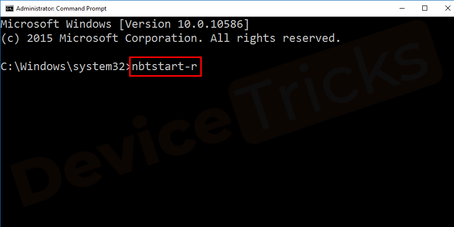 After reaching the command prompt page, type nbtstart-r and then press the ‘Enter’ key.