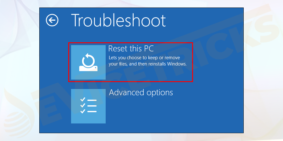 On the next screen, select Reset this PC option.
