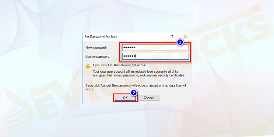 Enter your new password and reconfirm it. Click on the ok button.