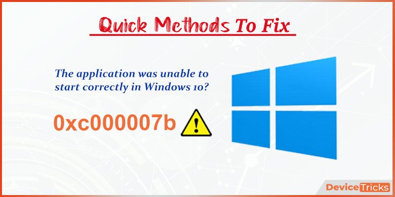 Fix The Application Was Unable To Start Correctly 0xc000007b Error