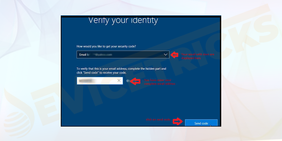 The window shows the details of “How would you like to get your security code.” You can select an email or text message option which is hidden under stars; you have to enter your email or mobile number linked with the Windows 10 OS Microsoft account in the box as shown in the figure. Tap on the Send code button.