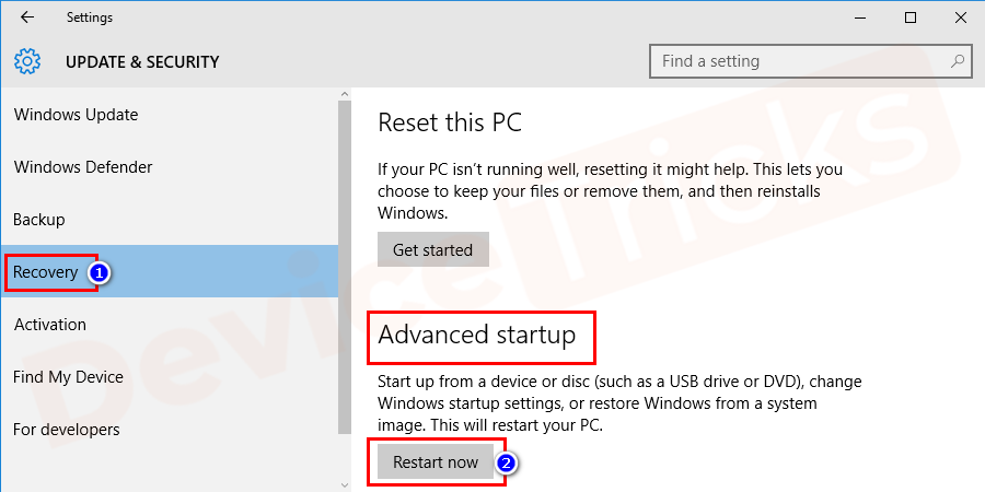 At the left panel of the Update and Security page, you will get a few options, click on ‘Recovery’. And here, you will get the ‘Advanced Startup’ option and beneath the same, ‘Restart’ button is located, click on it.