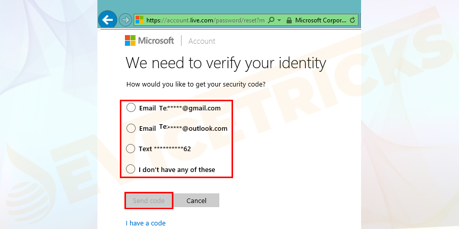Select the appropriate option to get a code in order to verify your identity. Now you will get a list of options depending on the information provided earlier.