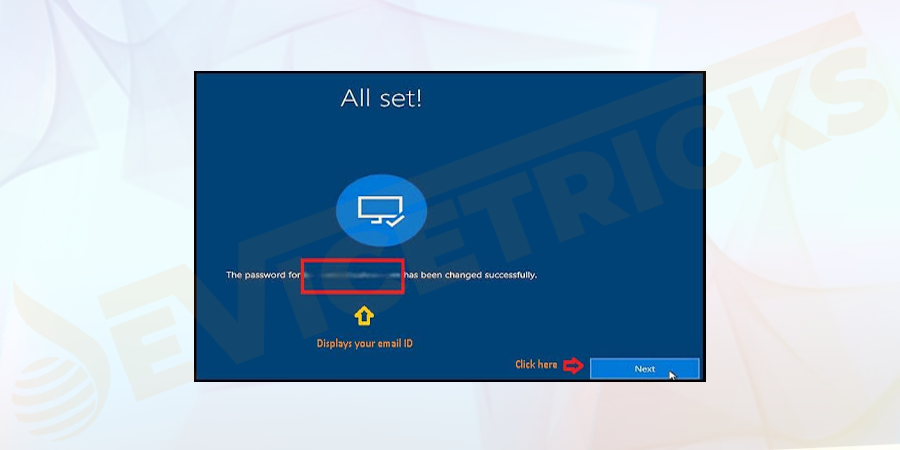 Finally, the screen shows password has been changed successfully. Click on the Next button.