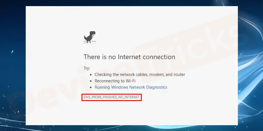 Erreur «DNS Probe Finished No Internet» dans Google Chrome - Comment y remédier?