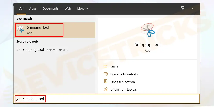 Hit Windows + S keys > and in the search box,> type snipping tool > from the list click the on the app to start it.