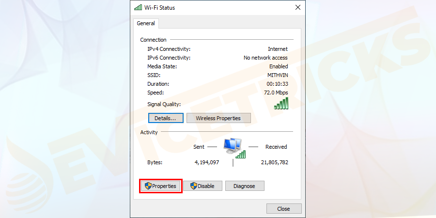 A dialog box displaying your connection status will appear and click on the Properties in that dialog box.